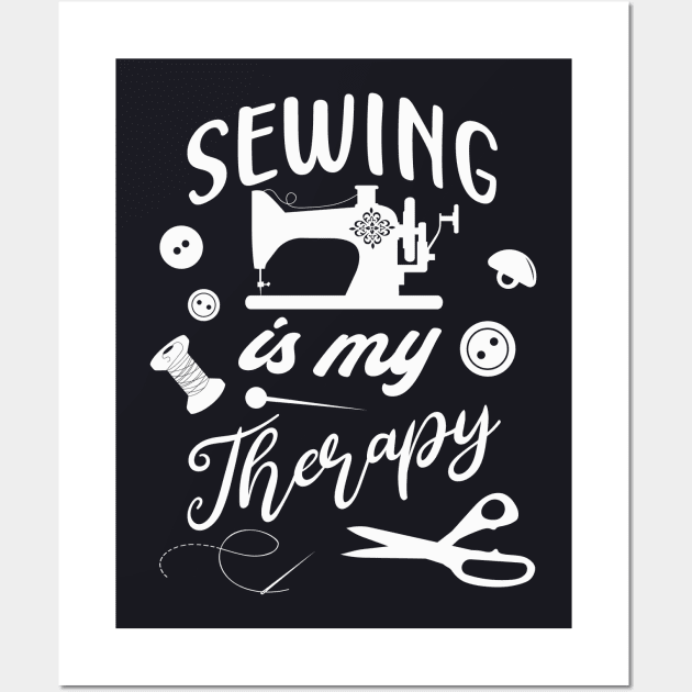 Sewing is my Therapy Wall Art by Foxxy Merch
